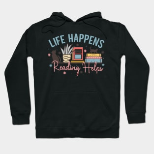 Life happens reading helps Book and cat World Book Day for Book Lovers Library Reading Hoodie